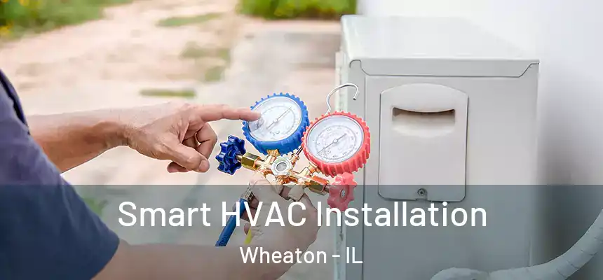 Smart HVAC Installation Wheaton - IL