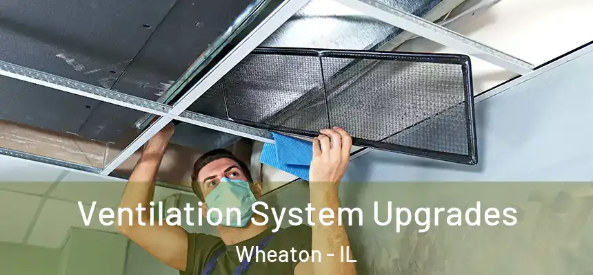 Ventilation System Upgrades Wheaton - IL